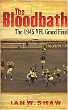 The Bloodbath: The 1945 VFL Grand Final