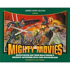 Mighty Movies: Movie Poster Art from Hollywood's Greatest Adventure Epics and Spectaculars