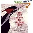 The Race to Save the Lord God Bird (The Boston Globe-Horn Book Award (Awards)) by  Phillip Hoose