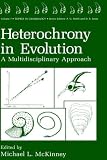 Heterochrony in Evolution: A Multidisciplinary Approach (Topics in Geobiology)