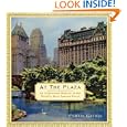 At the Plaza: An Illustrated History of the World's Most Famous Hotel