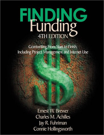 Finding Funding: Grantwriting From Start to Finish, Including Project Management and Internet Use