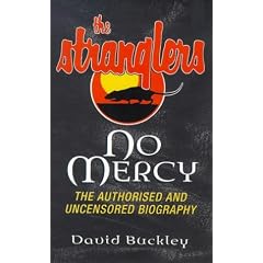 No Mercy: Authorized and Uncensored Biography of "The Stranglers"