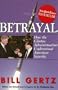 Betrayal : How the Clinton Administration Undermined American Security