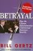 Book Betrayal : How the Clinton Administration Undermined American Security