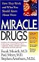 Miracle Drugs - How They Work and What You Should Know about Them