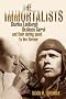 The Immortalists: Charles Lindburgh, Dr Alexis Carrel & their daring quest to live forever: Charles Lindbergh, Dr.Alexis Carrel and Their Daring Quest to Live Forever