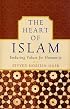 The Heart of Islam : Enduring Values for Humanity