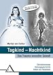 Tagkind - Nachtkind: Das Trauma sexueller Gewalt: �berlebenswege, Heilungsgeschichte, Hilfen zur Pr�vention