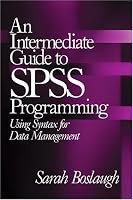 An Intermediate Guide to SPSS Programming: Using Syntax for Data Management