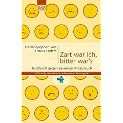 Zart war ich, bitter war's: Handbuch gegen sexuellen Mi�brauch