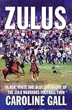 Zulus: Black, White and Blue: the Story of the Zulu Warriors Football Firm