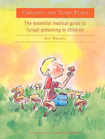 City Travel Guides Discounted  Books : Children and Toxic Fungi: Essential Medical Guide to Fungal Poisoning in Children