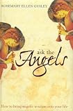 Ask the Angels: How to Bring Angelic Wisdom into Your Life