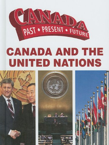 Canada and the United Nations (Canada Past Present Future)