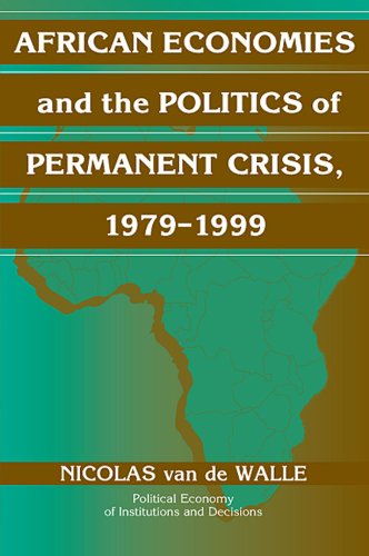 african economies and the politics of permanent crisis 1979 1999 political economy of institutions and decisions
