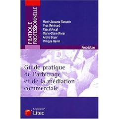 Guide pratique de l'arbitrage et de la m�diation commerciale (ancienne �dition)