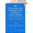 The Creation of the Organisation for the Prohibition of Chemical Weapons: A Case Study in the Birth of an Intergovernmental Organisation'