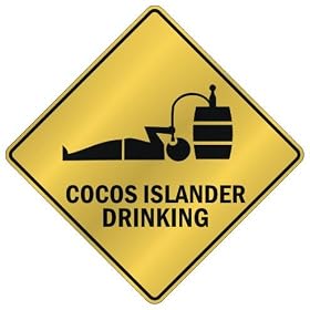 ONLY " COCOS ISLANDER DRINKING " CROSSING SIGN COUNTRY COCOS ISLANDS