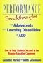 Performance Breakthroughs for Adolescents With Learning Disabilities or Add: How to Help Students Succeed in the Regular Education Classroom