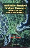 Amiloride-Sensitive Sodium Channels: Physiology and Functional Diversity, Volume 47 (Current Topics in Membranes)