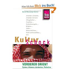 KulturSchock Vorderer Orient: Syrien, Libanon, Jordanien und Pal�stina