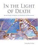 In the Light of Death: Spiritual Insight to Help You Live with Death and Bereavement
