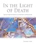 In the Light of Death: Spiritual Insight to Help You Live with Death and Bereavement