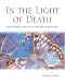In the Light of Death: Spiritual Insight to Help You Live with Death and Bereavement