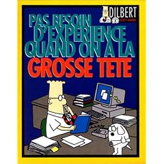 Dilbert pas besoin exp�rience quand on a la grosse tete