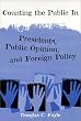 Counting the Public in: Presidents, Public Opinion and Foreign Policy (Power, Conflict, & Democracy: American Politics into the 21st Century)