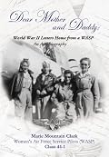 Dear Mother and Daddy: World War II Letters Home from a WASP