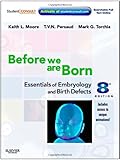 Before We Are Born: Essentials of Embryology and Birth Defects, 8 Edition