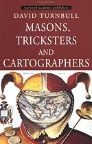 Masons, Tricksters and Cartographers: Makers of Knowledge and Space (Studies in the History of Science, Technology & Medicine)