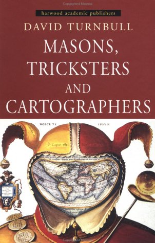 Masons, Tricksters and Cartographers: Makers of Knowledge and Space (Studies in the History of Science, Technology & Medicine)