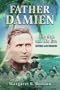 Father Damien Man & His Era: (REV AND UPDATED)