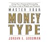 Master Your Money Type: Using Your Financial Personality to Create a Life of Wealth and Freedom