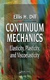 Continuum Mechanics: Elasticity, Plasticity, Viscoelasticity