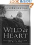 Wild at Heart: Discovering the Secret of a Man's Soul (Christian Softcover Originals)