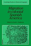 Migration in Colonial Spanish America (Cambridge Studies in Historical Geography)