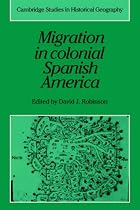 Migration in Colonial Spanish America (Cambridge Studies in Historical Geography)