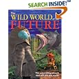 The Wild World of the Future (Animal Planet) by Claire Pye