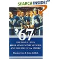 '67: The Maple Leafs, Their Sensational Victory, and the End of an Empire by  Damien Cox and Gord Stellick