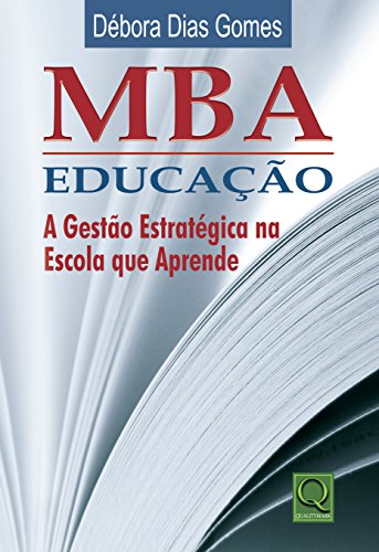 MBA Educação. A Gestão estratégica na Escola que Aprende (Portuguese Edition)