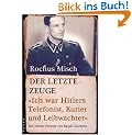 Der letzte Zeuge: Ich war Hitlers Telefonist, Kurier und Leibw�chter