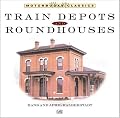 Train Depots and Roundhouses (Motorbooks Classic)