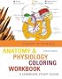 Anatomy & Physiology Coloring Workbook: A Complete Study Guide (8th Edition)