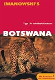 Botswana - Reise-Handbuch: Ausführliche und fundierte Routenbeschreibungen - Wüsten - Sümpfe, - Savannen - Hintergrund-Informationen - Historie - ... - Lodges - Camps - Safaris - Nationalparks