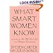 What Smart Women Know: 10 Year Anniversary Edition of The National Bestseller