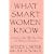What Smart Women Know